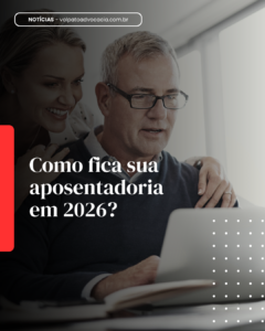 Como fica sua aposentaria em 2026